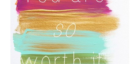 You Are Worth It!
